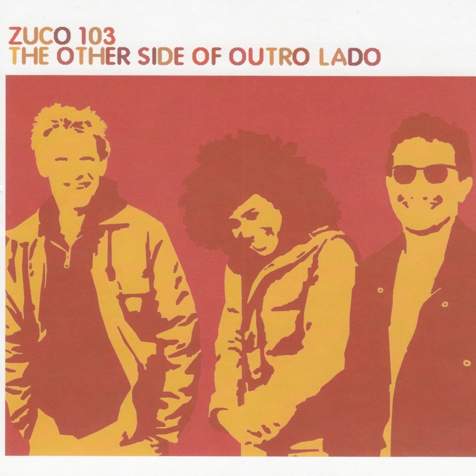 Zuco 103 - The Other Side Of Outro Lado